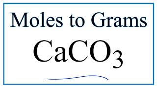 How to Convert Moles of CaCO3 to Grams [upl. by Kentiga]