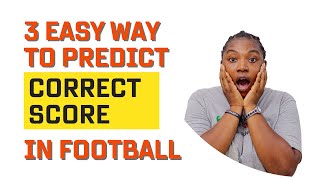 3 EASY STEPS ON HOW TO PREDICT CORRECT SCORE IN FOOTBALL [upl. by Nosrak735]