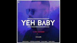 Yeh Baby AUDIO SONG Garry Sandhu  👍 2018 [upl. by Cleodell498]