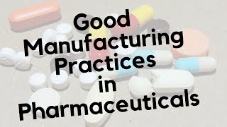 Good Manufacturing Practices  GMP in Pharmaceuticals [upl. by Budwig]