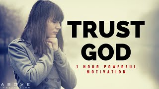 TRUST GOD  1 Hour Powerful Christian Motivation  Inspirational amp Motivational Video [upl. by Xenos839]