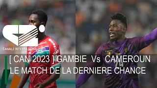 CAN 2023  GAMBIE Vs CAMEROUN  Le match de la dernière chance [upl. by Phyllys279]