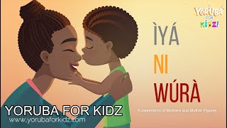 IYA NI WURA with Lyrics  YORUBA FOR KIDZ  A Song for Mothers [upl. by Jallier]