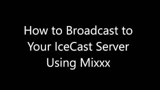 How to Broadcast to your IceCast Server Using Mixxx [upl. by Millisent]