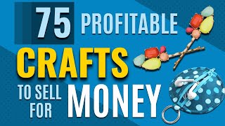 75 Most Profitable Crafts to Sell  Top Selling DIY Ideas to Make for Profit and Extra Cash [upl. by Asined536]