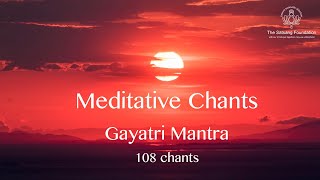 Meditative Chants  Gayatri Mantra 108 Chants  Sri M [upl. by Aihtenyc]