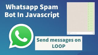 Whatsapp Spam Bot in Javascript  Send Blank and custom Whatsapp message  send messages on loop [upl. by Moraj501]