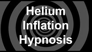 Helium Inflation Hypnosis [upl. by Riabuz564]