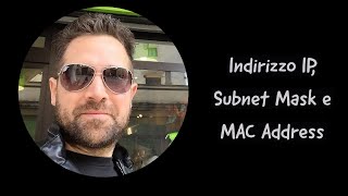 Indirizzo IP Subnet Mask e MAC Address [upl. by Dominic800]