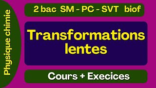 Transformations lentes  cours  exercices  2Bac [upl. by Sev910]