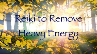 Reiki to Remove Heavy Energy [upl. by Maren]