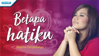 Betapa Hatiku  Regina Pangkerego Official Lyric Video [upl. by Celeste]