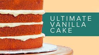 How To Make the PERFECT VANILLA CAKE  a step by step guide to the science of Baking [upl. by Aiynot]