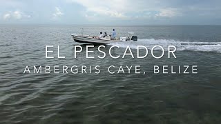 EL PESCADOR  Belize Fishing Lodge [upl. by Anuahs]