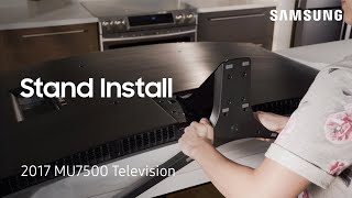 Stand Installation  2017 Samsung Television MU7500  Samsung US [upl. by Yetnom255]