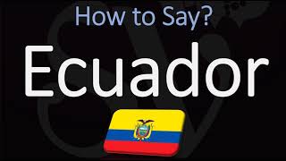 How to Pronounce Ecuador CORRECTLY [upl. by Garwin]