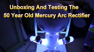 Testing The 50 Year Old Mercury Arc Rectifier [upl. by Doner]