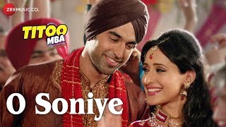 O Soniye Full Video  Titoo MBA  Arijit Singh  Nishant Dahiya amp Pragya Jaiswal [upl. by Psyche]