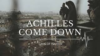 Gang of Youths  Achilles Come Down Lyrics [upl. by Pelpel464]