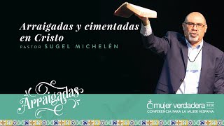 Arraigadas y cimentadas en Cristo  Pastor Sugel Michelén  Mensaje 1 [upl. by Rahr226]