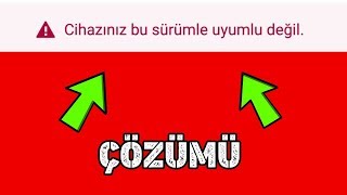 ANDROİD quot cihazınız bu sürümle uyumlu değil  quot HATASININ ÇÖZÜMÜ [upl. by Coben]