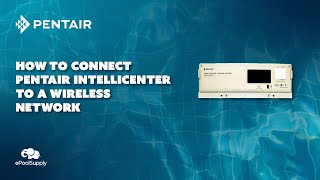 How To Connect Pentair IntelliCenter To a Wireless Network [upl. by Etteuqram]