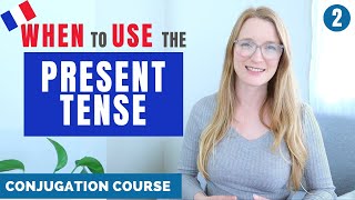 When to use the Present Tense in French  French Conjugation Course  Lesson 2 [upl. by Domingo]