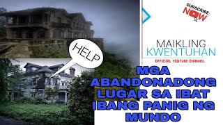 STORYA NG MGA ABANDONADONG LUGAR SA IBAT IBANG PANIG NG MUNDO [upl. by Sitrik]