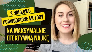 3 NAUKOWO UDOWODNIONE METODY NA MAKSYMALNIE EFEKTYWNĄ NAUKĘ [upl. by Seek]