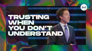 Trusting When You Don’t Understand  Joel Osteen [upl. by Arela]