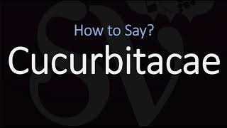 How to Pronounce Cucurbitacae CORRECTLY [upl. by Frankhouse]