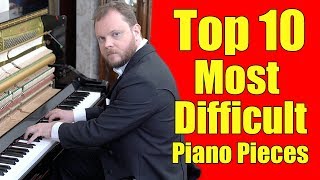 Top 10 Most Difficult Piano Pieces [upl. by Cedell220]