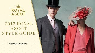 What To Wear At Royal Ascot 2017  Style Guide [upl. by Collie]