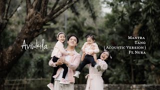 Aviwkila  Mantra Uang Acoustic Version Feat Nura [upl. by Dimah]