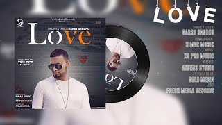 Garry Sandhu  LOVE Official Audio Fresh Media Records  👍 2017 [upl. by Philpot159]