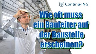 Wie oft muss der Bauleiter auf die Baustelle [upl. by Nagyam109]