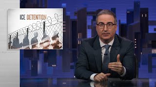 ICE Detention Last Week Tonight with John Oliver HBO [upl. by Htide]