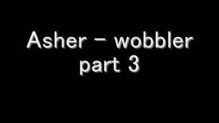 Asher N Trilla  Wobbler part 3 [upl. by Eldwon]