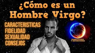 🔴 Cómo es un hombre Virgo  Personalidad Características Virgo  Como Conquistar a un hombre Virgo [upl. by Essilevi]