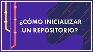 ¿Cómo inicializar nuestro repositorio git  git init [upl. by Renard]