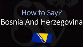 How to Pronounce Bosnia And Herzegovina CORRECTLY Country Name pronunciation [upl. by Gassman]