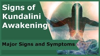 Signs of Kundalini Awakening Major Signs and Symptoms [upl. by Tima480]