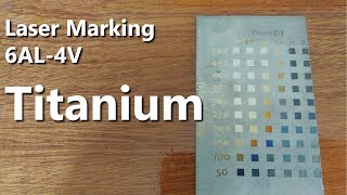 Marking Colors on Titanium 6AL4V with a Fiber Laser [upl. by Einnig]