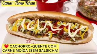 CACHORRO QUENTE COM CARNE MOÍDA SEM SALSICHA PARAENSE  Tomo Tchan [upl. by Pooi]