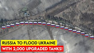 Russia To Flood Ukraine With 2000 Upgraded Tanks [upl. by Whiney]