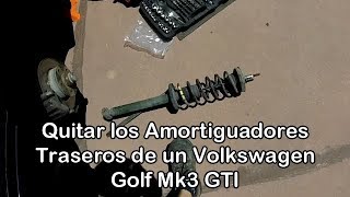 Volkswagen Golf Mk3 GTI Quitar los Amortiguadores Traseros [upl. by Hgeilhsa765]