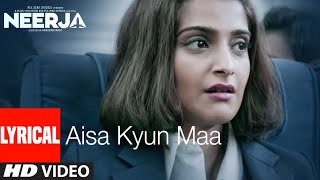 AISA KYUN MAA Lyrical  NEERJA  Sonam Kapoor  Prasoon Joshi  TSeries [upl. by Wilser]