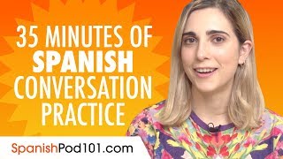 35 Minutes of Spanish Conversation Practice  Improve Speaking Skills [upl. by Humo]