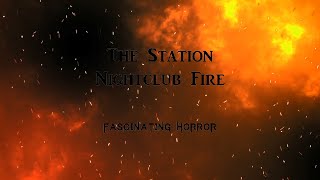 The Station Nightclub Fire  A Short Documentary  Fascinating Horror [upl. by Gavrilla]