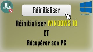 Réinitialiser Windows 10 et récupérer son PC [upl. by Htebazileyram899]